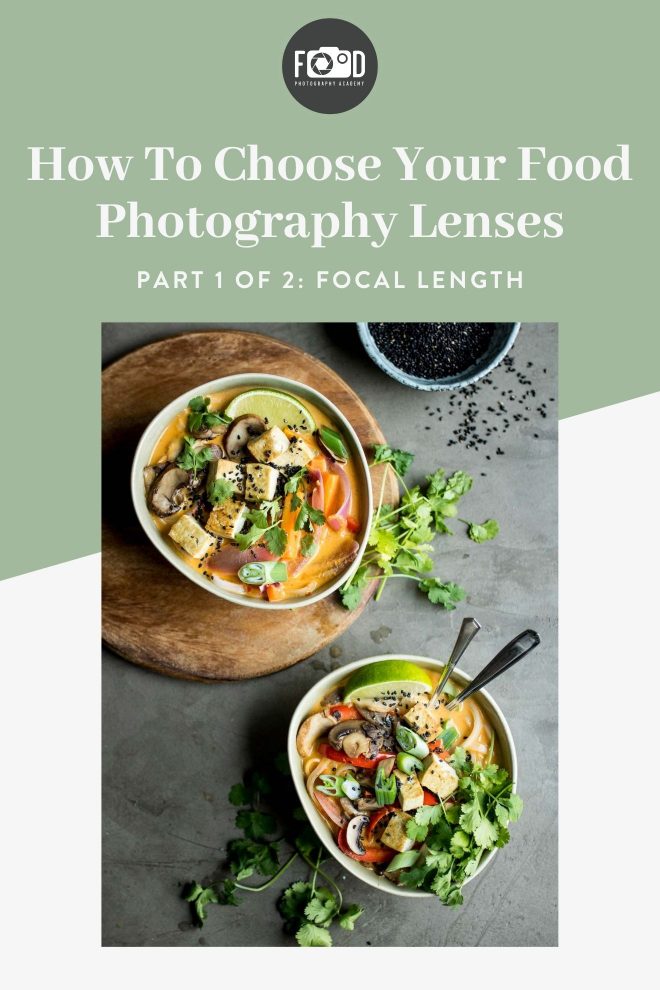 How to choose your food photography lenses - how the focal length affects your food photos