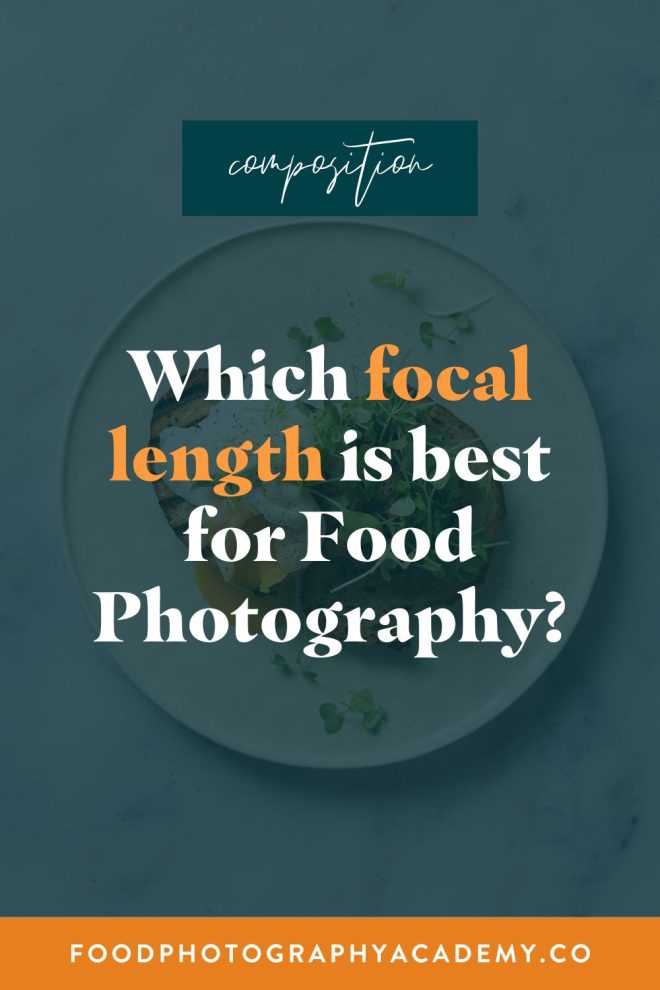 Which Focal Length Lens is best for food photography - Pin Image