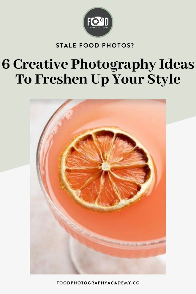 Pin of Stale Food Photos? 6 creative photography ideas to freshen up your style, photograph by Lauren Caris Short of Food Photography Academy 