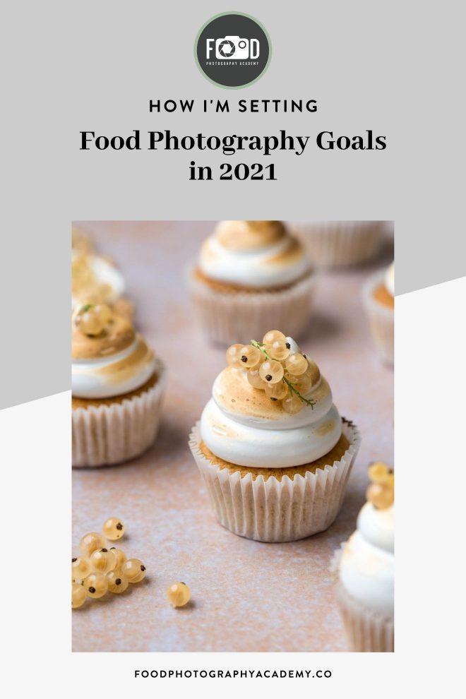 How I'm Setting Food Photography Goals in 2021 - Pin Image